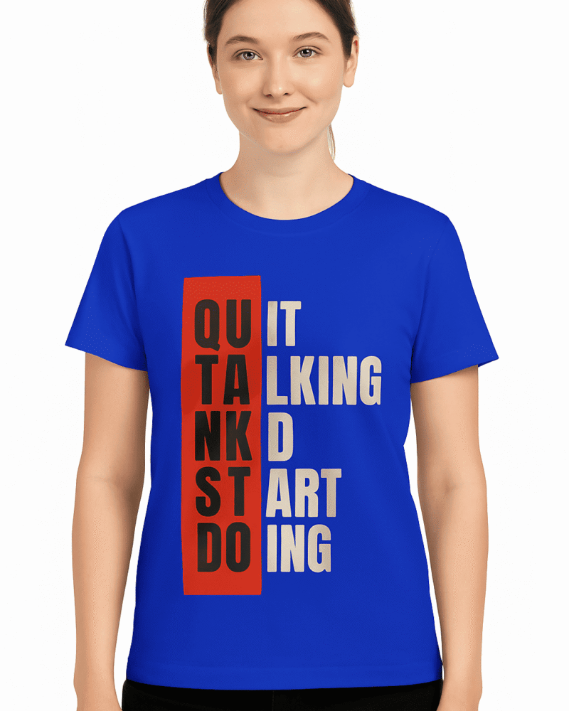 Funtee Quit Talking Start Doing Royal Blue Graphic Tee – Unisex Motivational Quote Imported T-Shirt